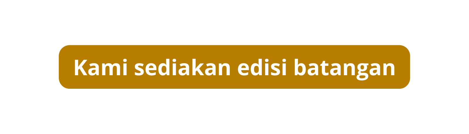 Kami sediakan edisi batangan