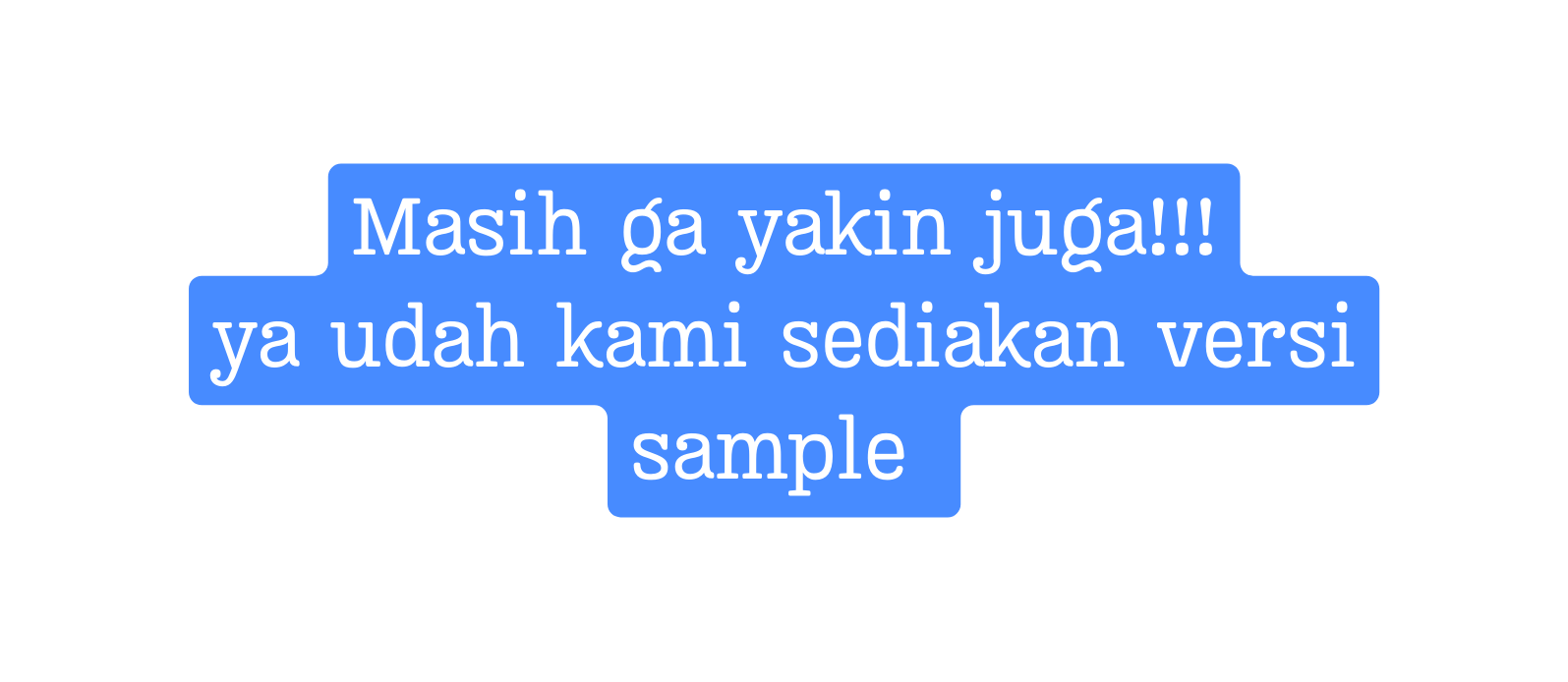 Masih ga yakin juga ya udah kami sediakan versi sample